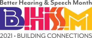 Better Hearing & Speech Month Logo: 2021 Building Connections